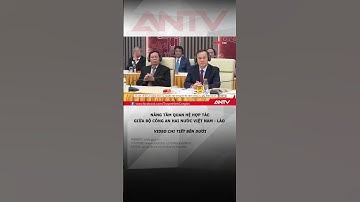Nâng tầm quan hệ hợp tác giữa Bộ Công an hai nước Việt Nam - Lào #antv #shorts #tintuc
