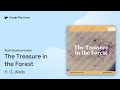 The Treasure in the Forest by H. G. Wells · Audiobook preview