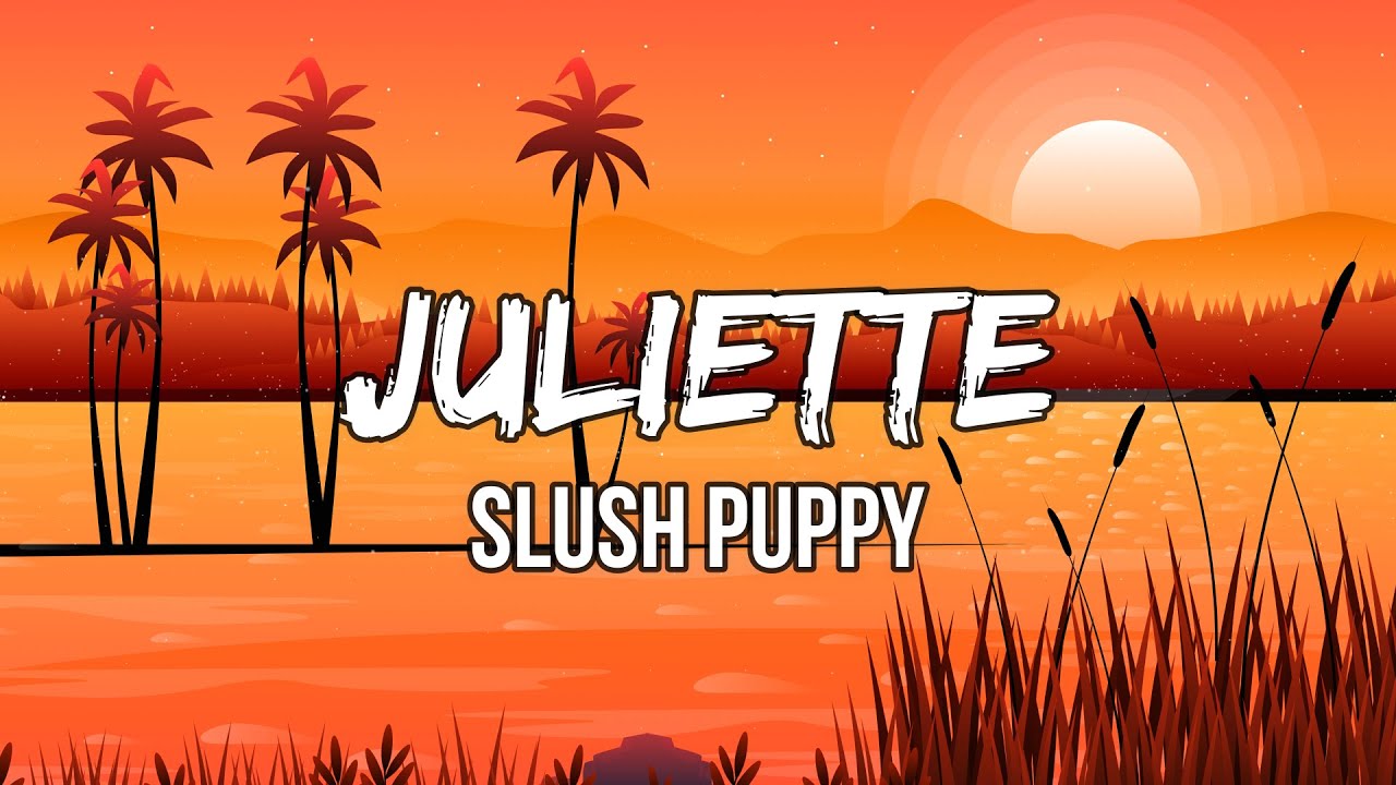 Slush Puppy Juliette (Lyrics) YouTube