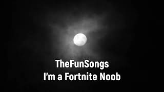TheFunSongs - I'm a Fortnite Noob (Official Music Video)
