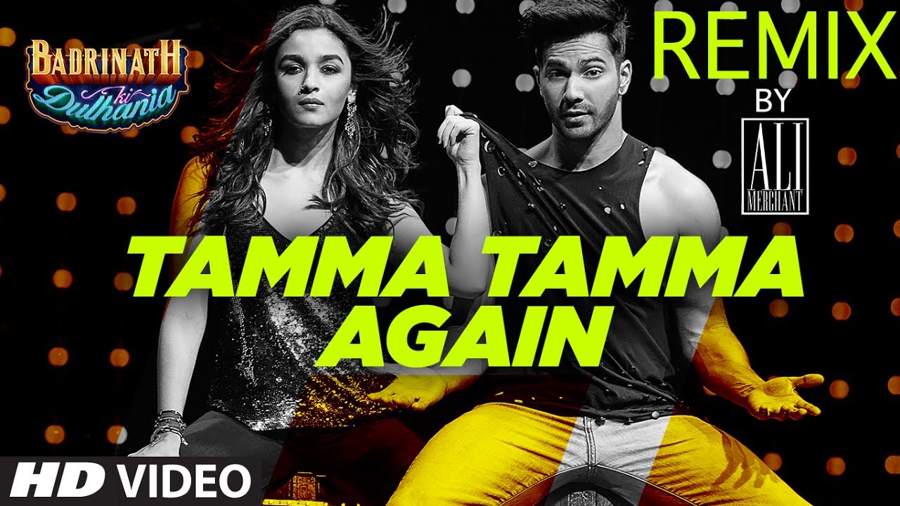 Tamma Tamma Again Remix  Remix 2017  DJ Ali Merchant  Varun  Alia  Badrinath Ki Dulhania