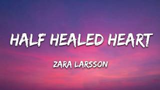 Zara Larsson - Half Healed Heart (Lyrics)