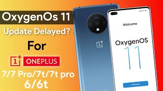 OxygenOs 11 + Android 11 Update Delayed For OnePlus 7/7 Pro/7t/7t Pro/6/6t | its Unexpected ?