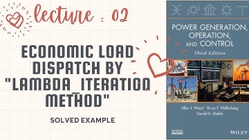 "Economic Load Dispatch  using the Lambda Iteration Method: A Step-by-Step solved example"