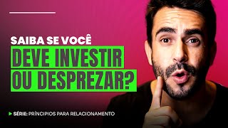 Saiba se você deve investir Nele ou Não | Série: Princípios para Relacionamentos - OMD #120