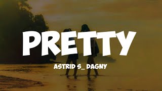 astrid s_ dagny- pretty ( lyrics)