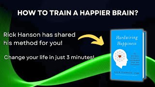 3 minute book summary of Hardwiring Happiness by Rick Hanson