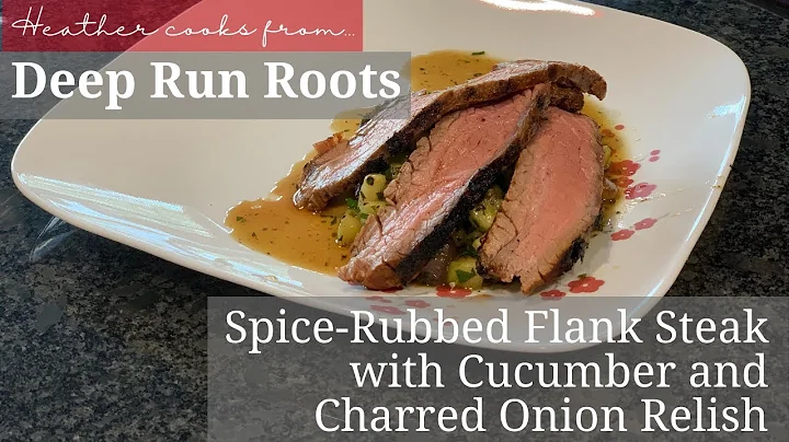 Spice-Rubbed Flank Steak with Cucumber and Charred Onion Relish | Deep Run Roots | EASY