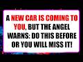 👼 Your Angel Says： You are about to win a new car but    someone is hiding something from you!
