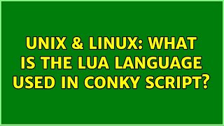 Unix & Linux: What is the Lua language used in Conky script?