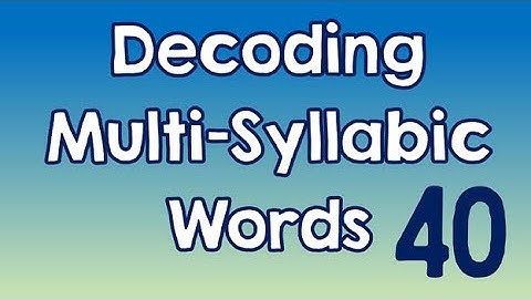 Decoding Multi-Syllabic Words episode 40