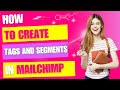 How to Create Tags and Segments in Mailchimp