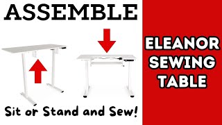 Assemble the Arrow Sewing Table - Eleanor - a Standing Sewing Table!