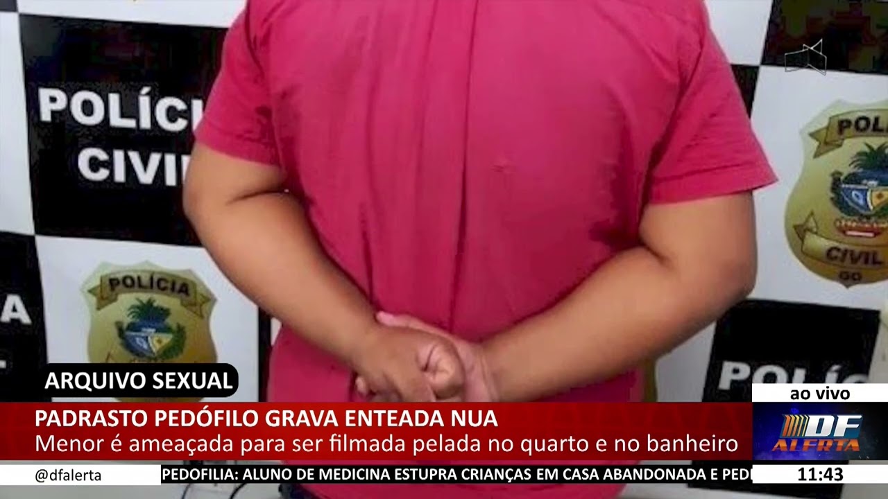 DF ALERTA Padrasto pedófilo grava enteada nua YouTube