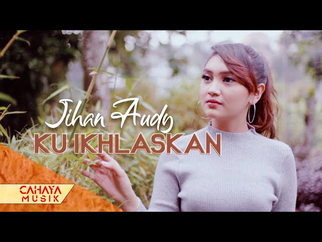 Jihan Audy - Ku Ikhlaskan (OFFICIAL MUSIC VIDEO) class=
