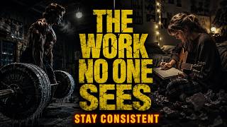 The Work No One Sees — Stay Consistent