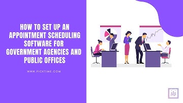 How to set up an appointment scheduling software for Government Agencies and Public Offices