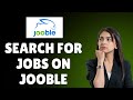 How to Search for Jobs on Jooble 2025?