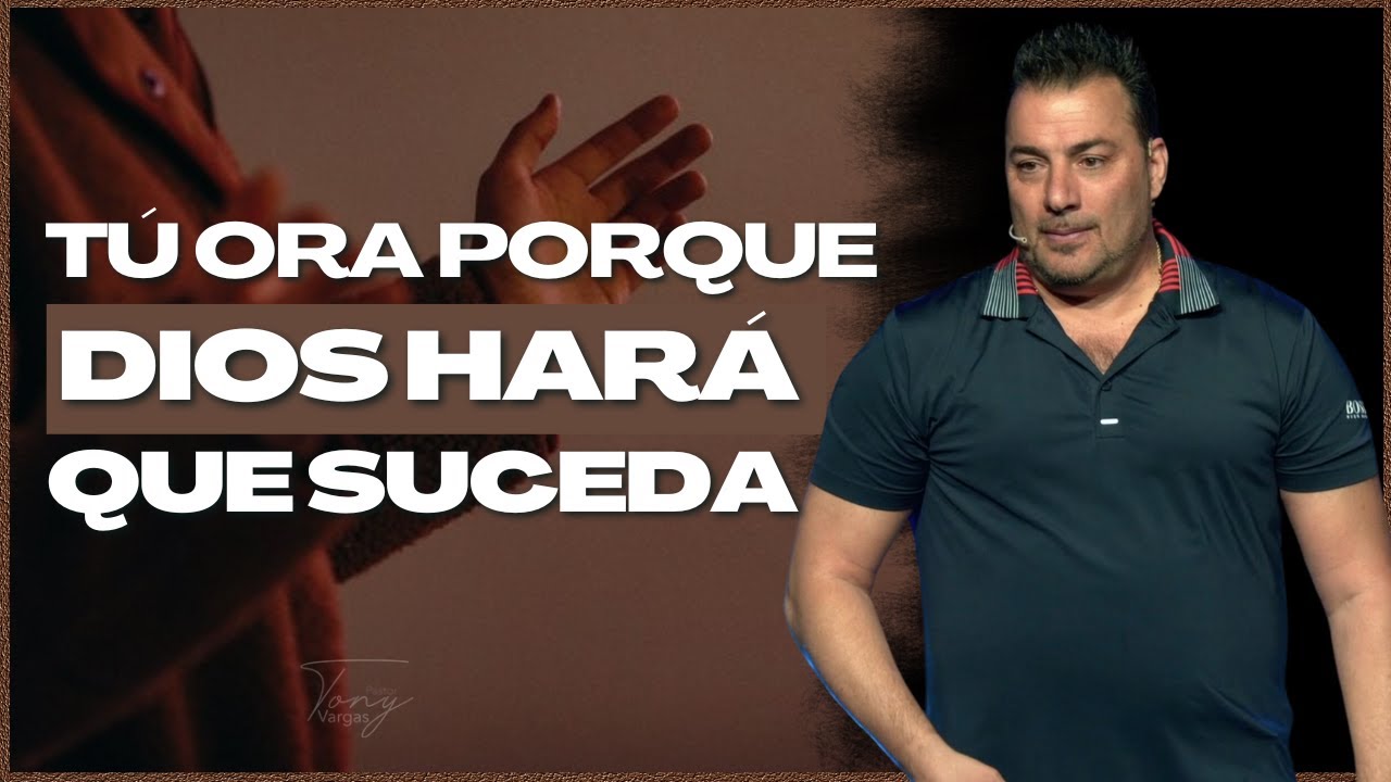 Tú ora porque Dios hará que suceda - Tony Vargas - YouTube