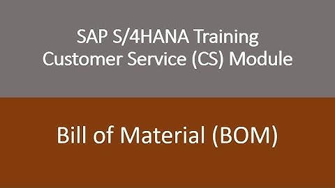 Video 11 - SAP S/4HANA Customer Service (CS) module Training : Bill of Material (BOM)