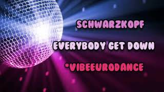 Schwarzkopf ‎- Everybody Get Down (Euro Mix) 1996