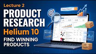 Amazon FBA Lecture 2 | Product Research & Product Hunting Using Helium 10 | Winning Products 2026