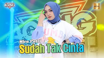 Mira Putri ft Ageng Music - Sudah Tak Cinta (Official Live Music) Dan jika hati sudah tak mau