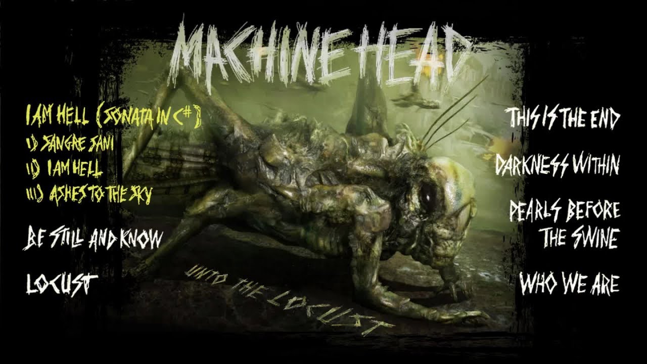 MACHINE HEAD - Unto The Locust (OFFICIAL FULL ALBUM STREAM)