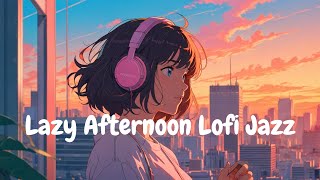 Lazy Afternoon Lofi Jazz - Escape into Musical Bliss | Weekend Chillout by Lofi Songs 464 views 3 weeks ago 1 hour, 3 minutes