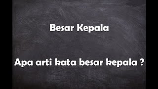 Apa arti kata Besar Kepala 