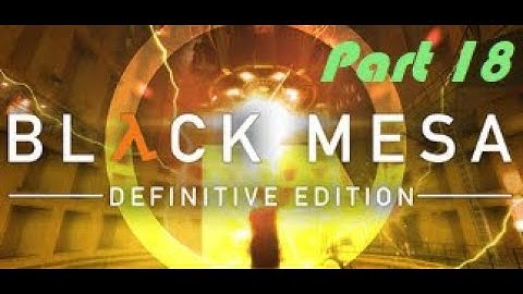 Black Mesa (Half-Life Remake) Play Through - Chapter 14 - Lambda Core Part 3