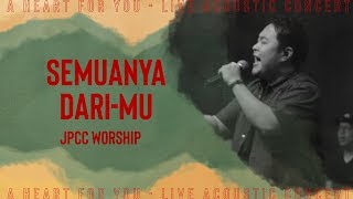 Semuanya Dari-Mu (Live) - JPCC Worship