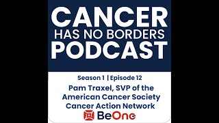 Ep. 12: Advocating for Every Patient: A Conversation with the American Cancer Society’s Pam Traxel