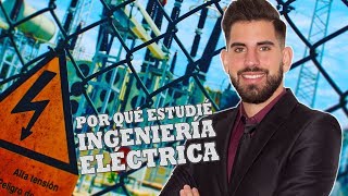 ¿Por qué estudié Ingeniería Eléctrica? ¿A qué me dedico?  Sígueme la Corriente