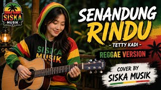 Download lagu 🎶 **SENANDUNG RINDU - TETTY KADI | REGGAE VERSION | COVER BY SISKA MUSIK** 🎶
