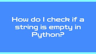 How do I check if a string is empty in Python