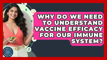 Why Do We Need To Understand Vaccine Efficacy For Our Immune System? - All About the Immune System