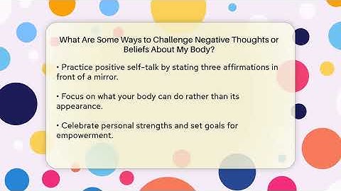 What Are Some Ways to Challenge Negative Thoughts or Beliefs About My Body? | Inside Body Image