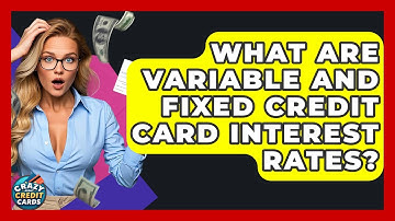 What Are Variable And Fixed Credit Card Interest Rates? - Crazy About Credit Cards
