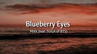 Lirik lagu MAX ' Blueberry Eyes (feat. SUGA of BTS) ' [Sub indo] || Terjemah Indonesia