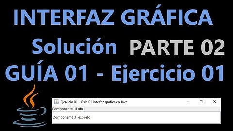 Crear los componentes JLabel y JTextField