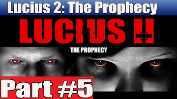 Lucius 2 The Prophecy Walkthrough Part 5 Gameplay Lets Play