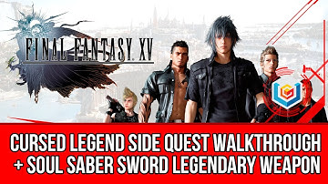 Final Fantasy XV Walkthrough - Cursed Legend Side Quest (Soul Saber Legendary Sword)