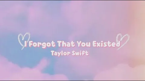 Taylor swift- I forgot that you existed (Lyrics)