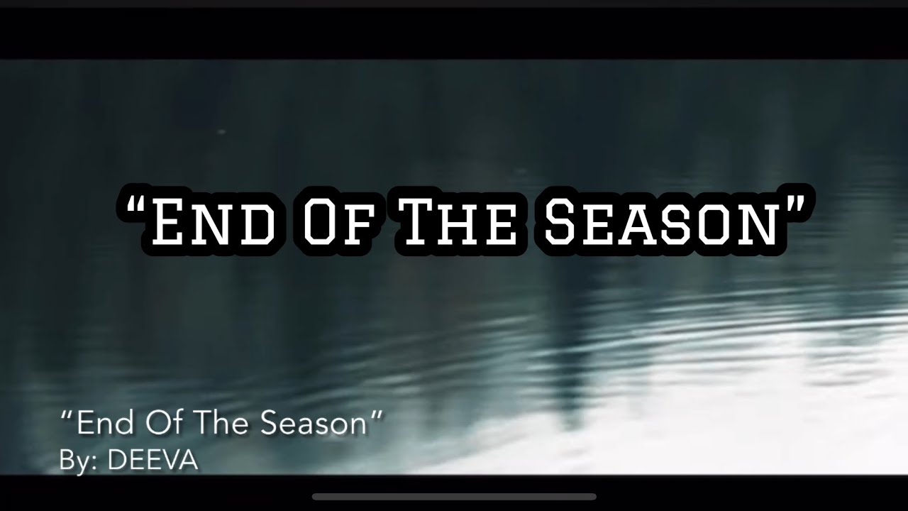 End Of The Season -Deeva