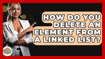 How Do You Delete An Element From A Linked List? - CryptoBasics360.com