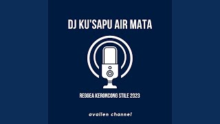 Download Lagu DJ Kusapu air mata