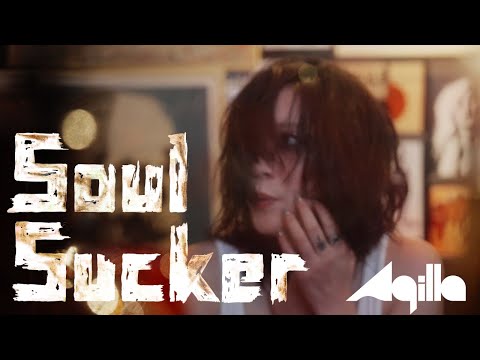 Aqilla / Soul Sucker【Official Music Video】
