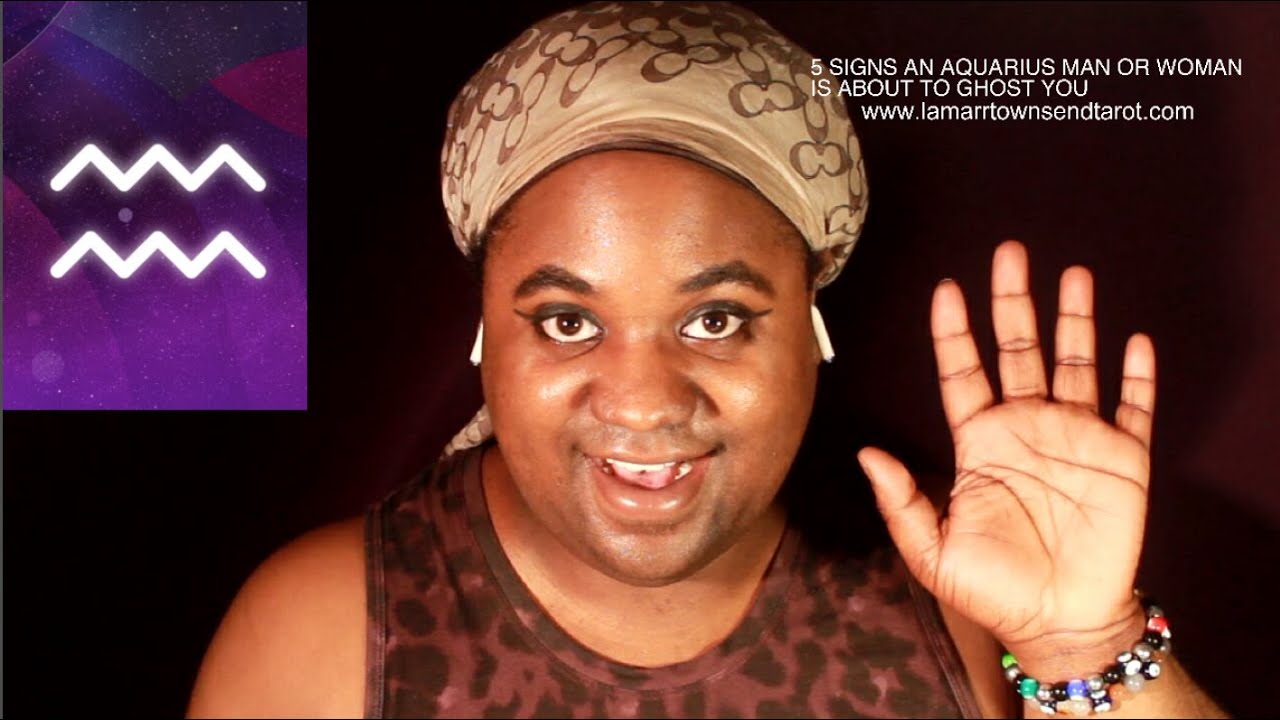5 SIGNS AN AQUARIUS IS ABOUT TO GHOST YOU (AQUARIUS MAN AND AQUARIUS WOMAN) [LAMARR TOWNSEND]
