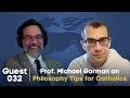 Guestsplaining 032: Prof. Michael Gorman on Philosophy Tips for Catholics